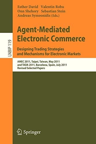 Agent-Mediated Electronic Commerce. Designing Trading Strategies and Mechanisms for Electronic Markets