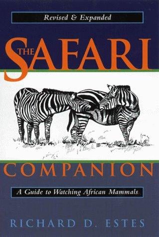The Safari Companion: A Guide to Watching African Mammals Including Hoofed Mammals, Carnivores, and Primates