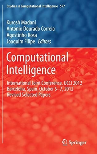 Computational Intelligence: International Joint Conference, IJCCI 2012 Barcelona, Spain, October 5-7, 2012 Revised Selected Papers