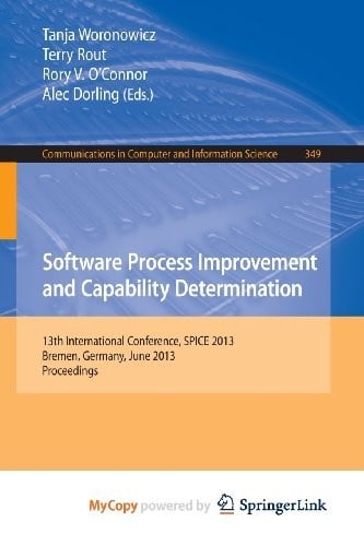 Software Process Improvement and Capability Determination: 13th International Conference, SPICE 2013, Bremen, Germany, June 4-6, 2013. Proceedings