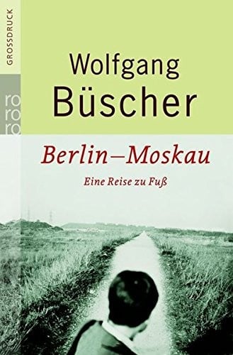 Berlin - Moskau - Eine Reise Zu Fuss