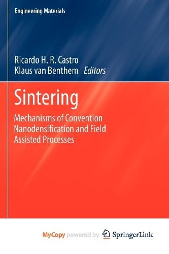 Sintering: Mechanisms of Convention Nanodensification and Field Assisted Processes