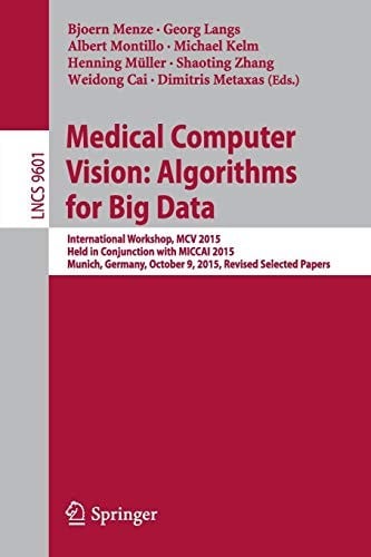 Medical Computer Vision : Algorithms for Big Data: International Workshop, MCV 2015, Held in Conjunction with MICCAI 2015, Munich, Germany, October 9, ...