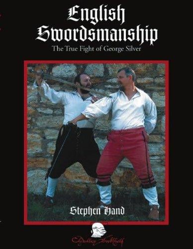 English Swordsmanship: The True Fight of George Silver
