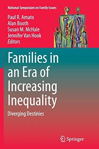 Families in an Era of Increasing Inequality: Diverging Destinies