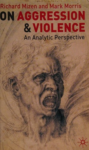ON AGGRESSION AND VIOLENCE: AN ANALYTIC PERSPECTIVE.