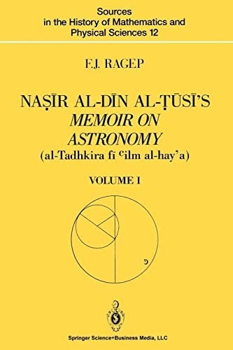 Nasir al-Din al-Tusi's Memoir on Astronomy : Volume I: Introduction, Edition, and Translation