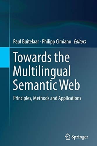 Towards the Multilingual Semantic Web: Principles, Methods and Applications