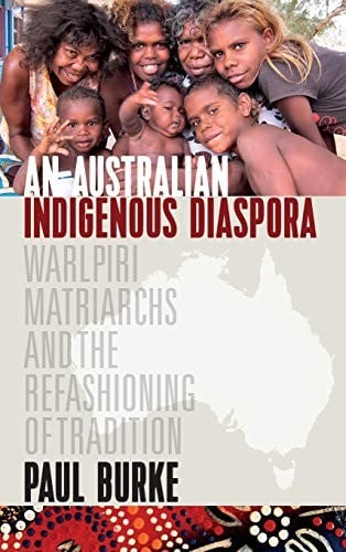 An Australian Indigenous Diaspora: Warlpiri Matriarchs and the Refashioning of Tradition
