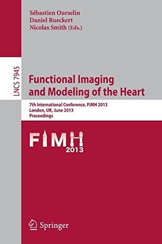 Functional Imaging and Modeling of the Heart: 7th International Conference, FIMH 2013, London, UK, June 20-22,2013, Proceedings