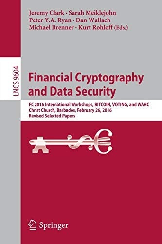 Financial Cryptography and Data Security: FC 2016 International Workshops, BITCOIN, VOTING, and WAHC, Christ Church, Barbados, February 26, 2016, ...