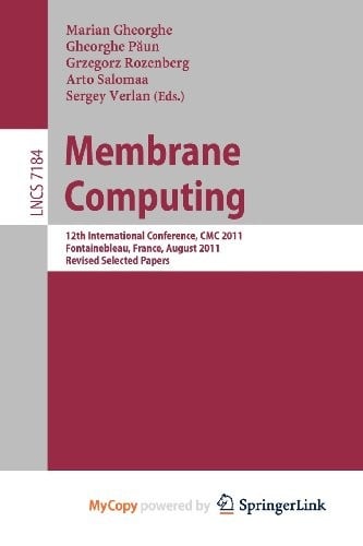 Membrane Computing: 12th International Conference, CMC 2011, Fontainebleau, France, August 23-26, 2011, Revised Selected Papers