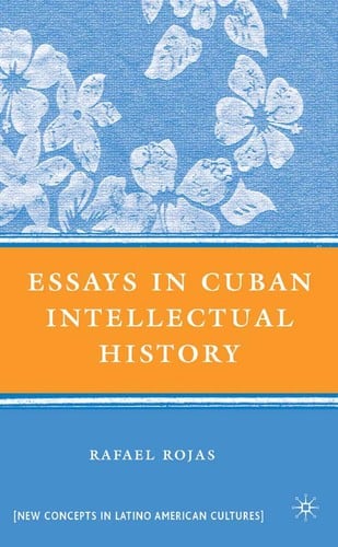 Essays in Cuban Intellectual History (New Concepts in Latino American Cultures)