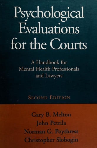 Psychological evaluations for the courts: a handbook for mental health professionals and lawyers