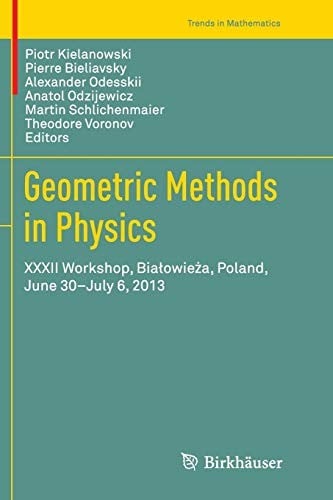 Geometric Methods in Physics: XXXII Workshop, Białowieża, Poland, June 30-July 6, 2013