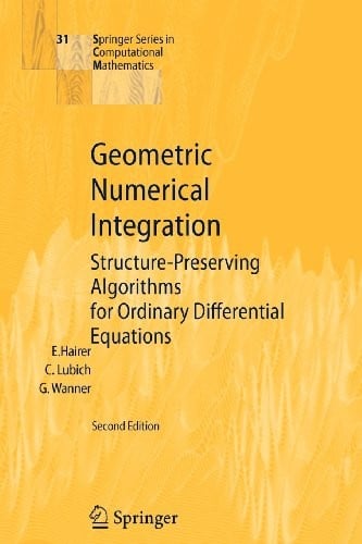 Geometric Numerical Integration: Structure-Preserving Algorithms for Ordinary Differential Equations