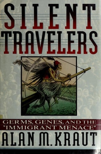 Silent travelers: germs, genes, and the "immigrant menace"