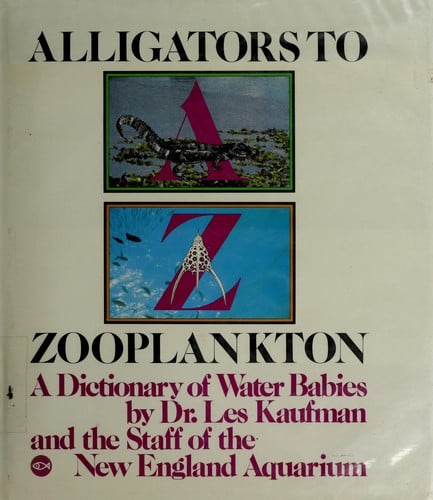 Alligators to zooplankton: A-Z : a dictionary of water babies