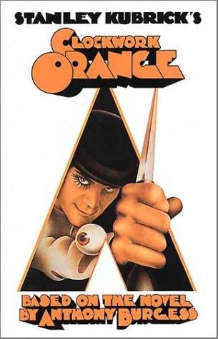 Stanley Kubrick's A clockwork orange: based on the novel by Anthony Burgess.