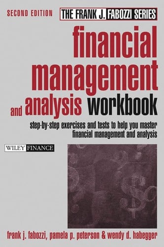 Financial management and analysis workbook: step-by-step exercises and tests to help you master financial management and analysis