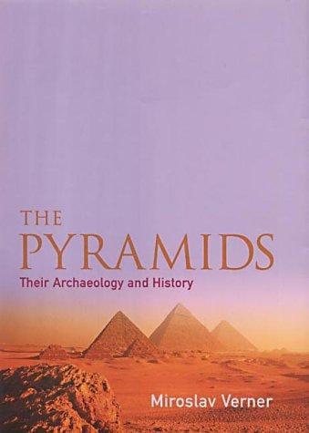 The Pyramids: Their Archaeology and History