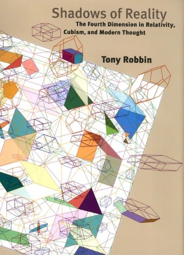 Shadows of reality: the fourth dimension in relativity, cubism, and modern thought