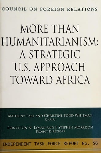 More than humanitarianism: a strategic U.S. approach toward Africa : report of an independent task force