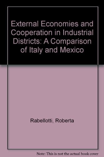 External Economies and Cooperation in Industrial Districts: A Comparison of Italy and Mexico