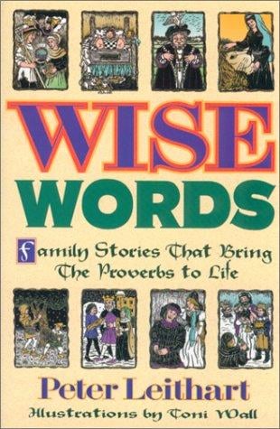 Wise Words: Family Stories That Bring the Proverbs to Life