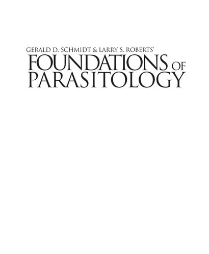 Gerald D. Schmidt & Larry S. Roberts' foundations of parasitology