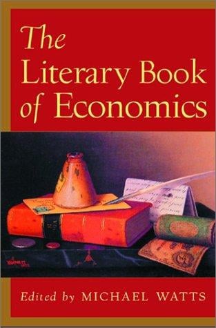 The literary book of economics: including readings from literature and drama on economic concepts, issues, and themes