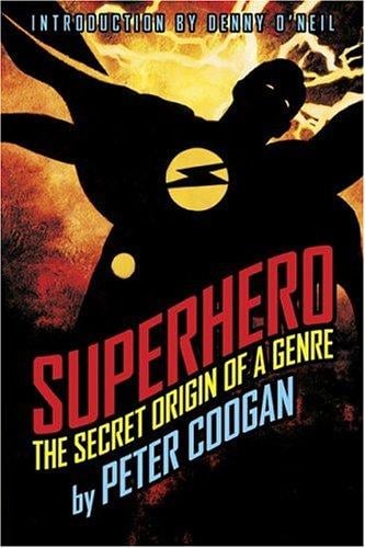 Superhero: The Secret Origin of a Genre