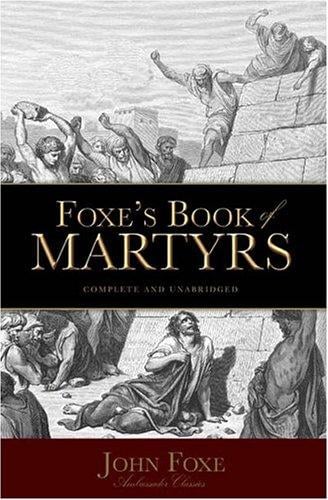Foxe's Book Of Martyrs: An Edition for the People (Ambassador Classics)
