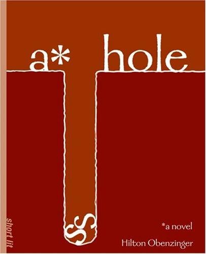 A*hole: A Novel (Soft Skull ShortLit)