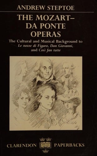 The Mozart-Da Ponte operas: the cultural and musical background to LeNozze di Figaro, Don Giovanni, and Cosi fan tutte