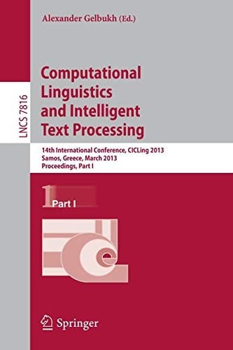 Computational Linguistics and Intelligent Text Processing: 14th International Conference, CICLing 2013, Samos, Greece, March 24-30, 2013, Proceedings, Part I