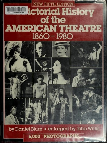 A pictorial history of the American theatre, 1860-1980