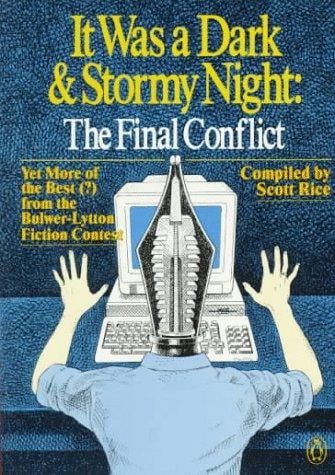 It was a dark and stormy night: the final conflict : yet more of the best (?) from the Bulwer-Lytton Fiction Contest