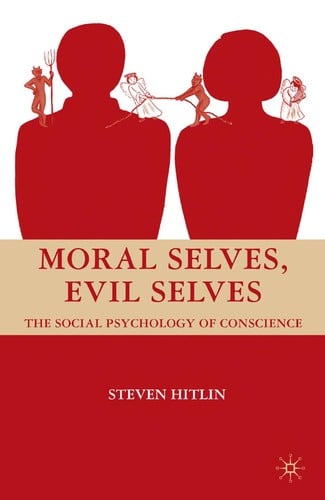 Moral Selves, Evil Selves: The Social Psychology of Conscience