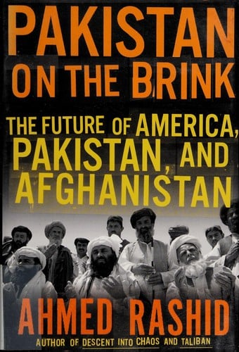 Pakistan on the brink: the future of America, Pakistan, and Afghanistan