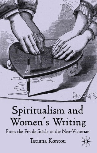 Spiritualism and women's writing: from the fin de sie  cle to the neo-Victorian