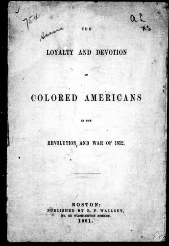 The loyalty and devotion of colored Americans in the Revolution and War of 1812