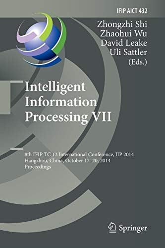Intelligent Information Processing VII: 8th IFIP TC 12 International Conference, IIP 2014, Hangzhou, China, October 17-20, 2014, Proceedings