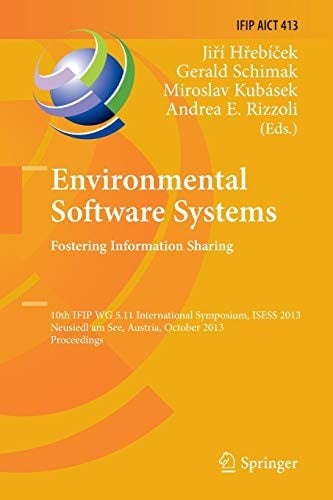 Environmental Software Systems. Fostering Information Sharing: 10th IFIP WG 5.11 International Symposium, ISESS 2013, Neusiedl am See, Austria, ... and Communication Technology )