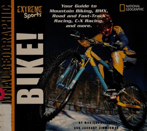 Bike!: your guide to mountain biking, BMX, road and fast-track racing, C-X racing and more