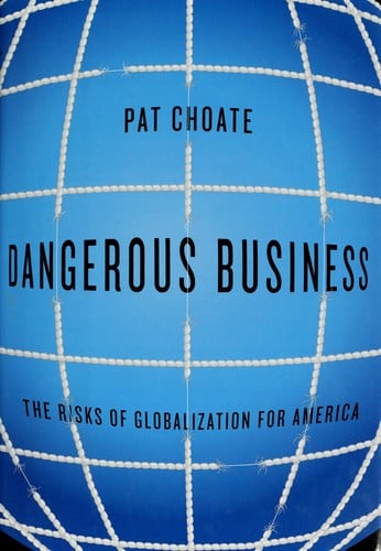 Dangerous business: the risks of globalization for America