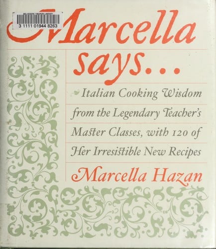Marcella says ...: Italian cooking wisdom from the legendary teacher's master classes, with 120 of her irresistible new recipes