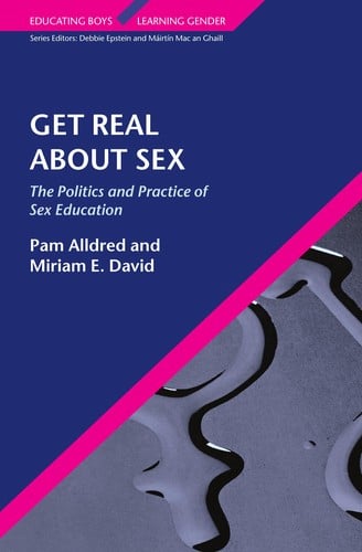 GET REAL ABOUT SEX: THE POLITICS AND PRACTICE OF SEX EDUCATION.