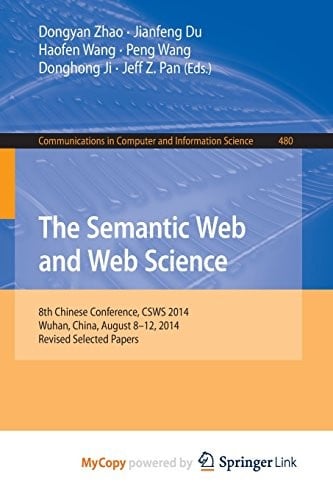The Semantic Web and Web Science: 8th Chinese Conference, CSWS 2014, Wuhan, China, August 8-12, 2014, Revised Selected Papers