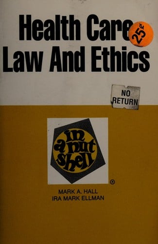 Health care law and ethics in anutshell